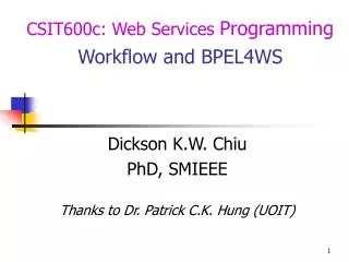 Dickson K.W. Chiu PhD, SMIEEE Thanks to Dr. Patrick C.K. Hung (UOIT)