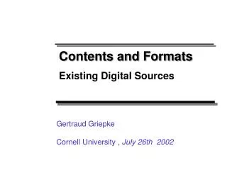 Contents and Formats Existing Digital Sources