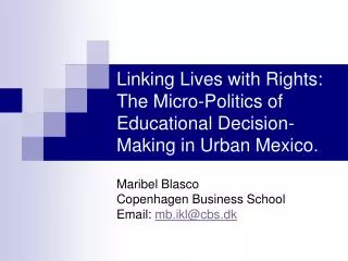 Linking Lives with Rights: The Micro-Politics of Educational Decision-Making in Urban Mexico.