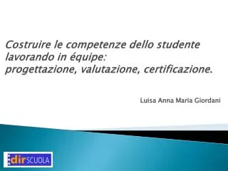 costruire le competenze dello studente lavorando in quipe progettazione valutazione certificazione