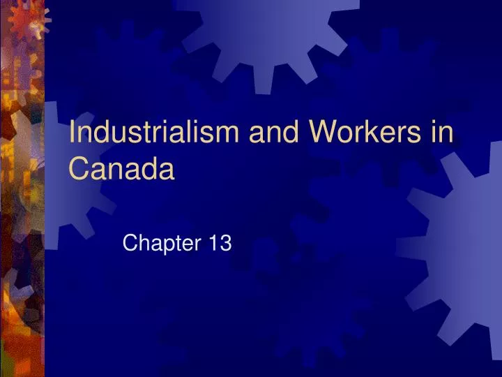 industrialism and workers in canada