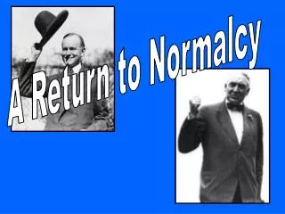 A Return to Normalcy