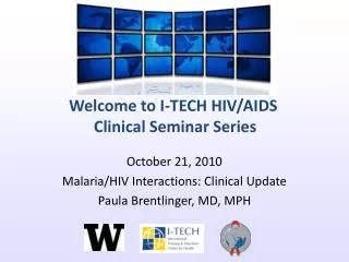 October 21, 2010 Malaria/HIV Interactions: Clinical Update Paula Brentlinger, MD, MPH