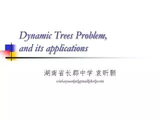 Dynamic Trees Problem, and its applications