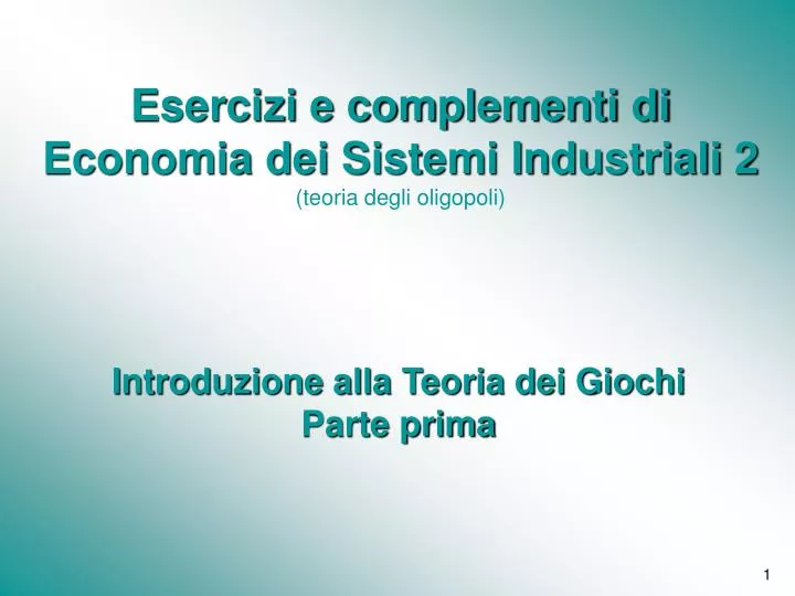 esercizi e complementi di economia dei sistemi industriali 2 teoria degli oligopoli