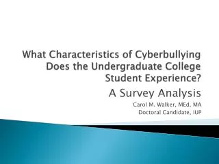 What Characteristics of Cyberbullying Does the Undergraduate College Student Experience?