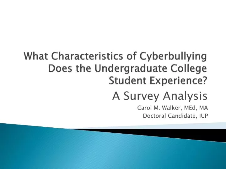 what characteristics of cyberbullying does the undergraduate college student experience