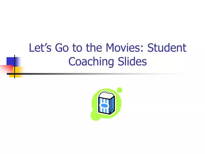 let s go to the movies student coaching slides