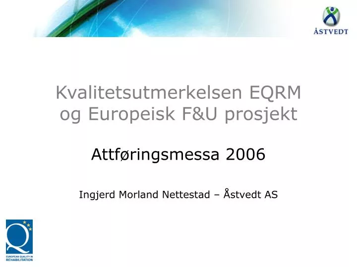 kvalitetsutmerkelsen eqrm og europeisk f u prosjekt