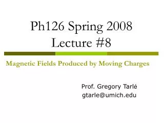 Ph126 Spring 2008 Lecture #8 Magnetic Fields Produced by Moving Charges