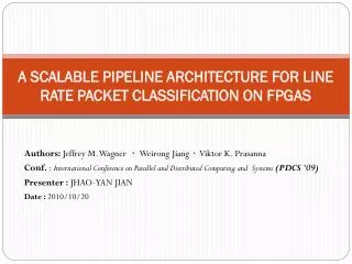 A SCALABLE PIPELINE ARCHITECTURE FOR LINE RATE PACKET CLASSIFICATION ON FPGAS