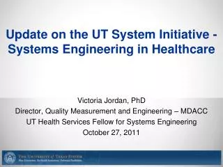 Update on the UT System Initiative - Systems Engineering in Healthcare