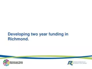 Developing two year funding in Richmond.