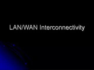 LAN/WAN Interconnectivity