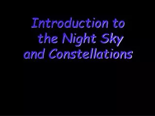 Introduction to the Night Sky and Constellations