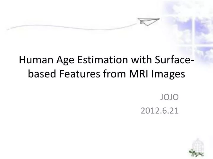 human age estimation with surface based features from mri images