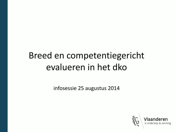 breed en competentiegericht evalueren in het dko infosessie 25 augustus 2014