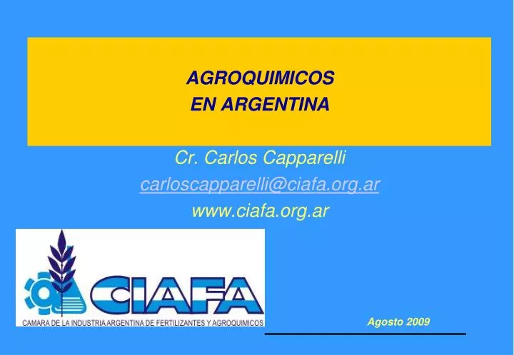 agroquimicos en argentina cr carlos capparelli carloscapparelli@ciafa org ar www ciafa org ar