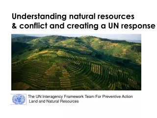 Understanding natural resources &amp; conflict and creating a UN response