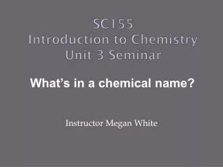 SC155 Introduction to Chemistry Unit 3 Seminar