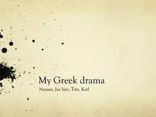 My Greek drama