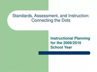 Standards, Assessment, and Instruction: Connecting the Dots