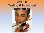 Unit 11: Testing &amp; Individual Differences