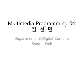 Multimedia Programming 04: ? , ? , ?