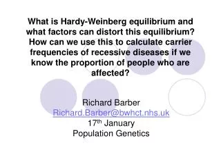 Richard Barber Richard.Barber@bwhct.nhs.uk 17 th January Population Genetics