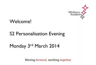 Welcome! S2 Personalisation Evening Monday 3 rd March 2014