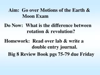 Aim: Go over Motions of the Earth &amp; 	 Moon Exam