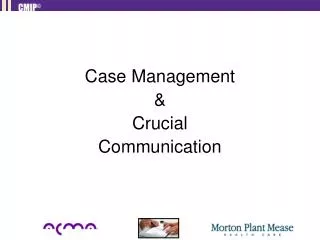 Case Management &amp; Crucial Communication