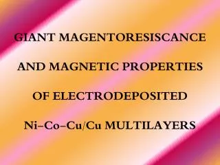 G IANT MAGENTORESISCANCE AND MAGNETIC PROPERTIES OF ELECTRODEPOSITED Ni-Co-Cu/Cu MULTILAYERS