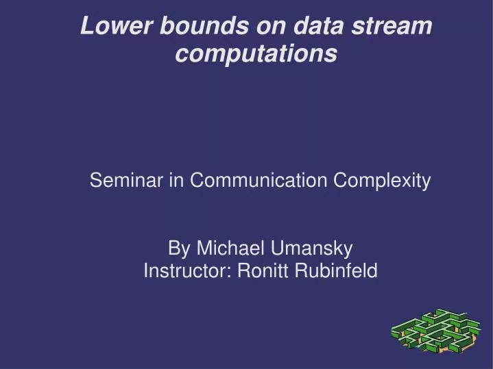 seminar in communication complexity by michael umansky instructor ronitt rubinfeld