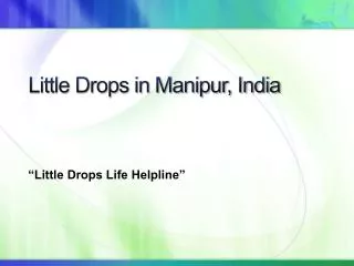Little Drops in Manipur, India