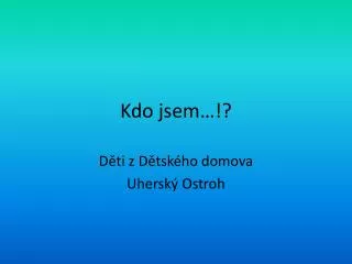 kdo jsem