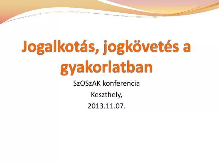 jogalkot s jogk vet s a gyakorlatban