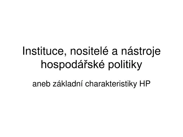 instituce nositel a n stroje hospod sk politiky