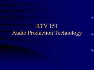 RTV 151 Audio Production Technology