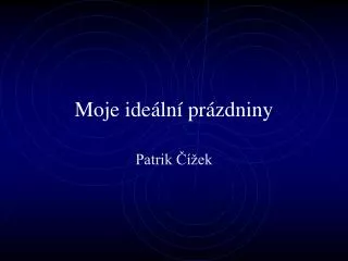 moje ide ln pr zdniny