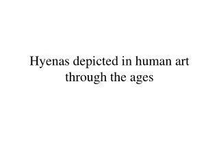 Hyenas depicted in human art through the ages