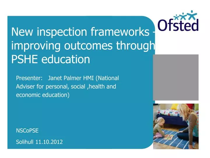 new inspection frameworks improving outcomes through pshe education