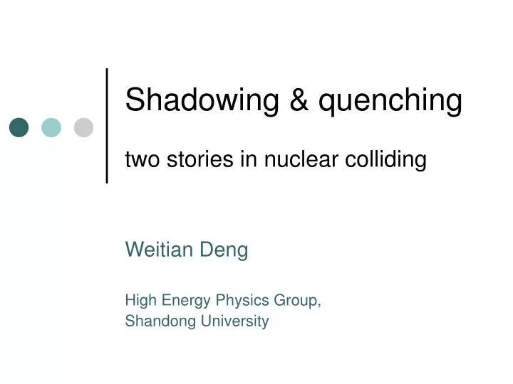 shadowing quenching two stories in nuclear colliding