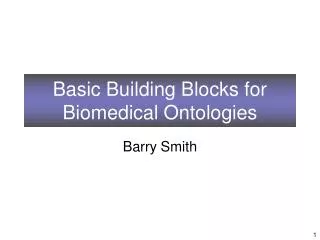 Basic Building Blocks for Biomedical Ontologies
