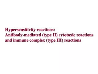 Hypersensitivity reactions: Antibody-mediated (type II) cytotoxic reactions