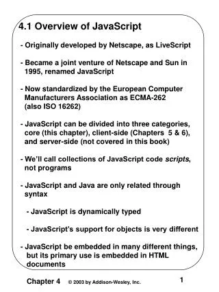 4.1 Overview of JavaScript - Originally developed by Netscape, as LiveScript