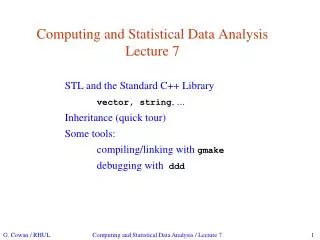 Computing and Statistical Data Analysis Lecture 7