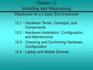 Chapter 12 Installing and Maintaining Hardware in a Linux Environment