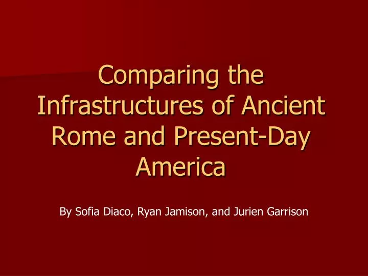comparing the infrastructures of ancient rome and present day america