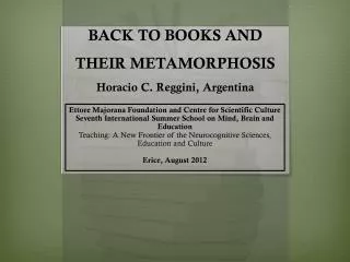 BACK TO BOOKS AND THEIR METAMORPHOSIS Horacio C. Reggini , Argentina